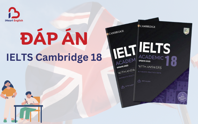 Đáp án bộ đề Cambridge IELTS 18
